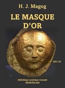 Couverture du livre « Le Masque d'Or » de H. J. Magog, représentant un masque doré avec un sourire, et les textes « 1921-22 » et « bibliothèque numérique romande ebooks-bnr.com » en bas.