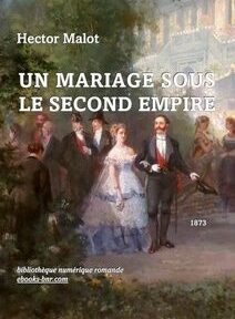 Couverture de « Un Mariage Sous Le Second Empire » d'Hector Malot, présentant une illustration de personnes élégamment vêtues lors d'un événement officiel se déroulant en 1873, sous l'empreinte de la Bibliothèque numérique romande.