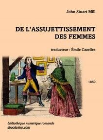Couverture du livre « De l’assujettissement des femmes » de John Stuart Mill, comportant une illustration d’un homme et d’une femme en costume historique, traduit par Émile Cazelles, publié en 1869.