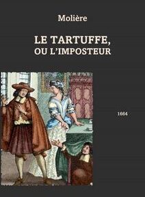 Couverture du livre « Le Tartuffe, ou L'Imposteur » de Molière, comportant une illustration d'un homme et d'une femme en vêtements d'époque à l'intérieur d'une pièce, avec le titre et le nom de l'auteur affichés au-dessus, publié en 1664. Couverture du livre « Le Tartuffe, ou L'Imposteur » de Molière, comportant une illustration d'un homme et d'une femme en vêtements d'époque à l'intérieur d'une pièce, avec le titre et le nom de l'auteur affichés au-dessus, publié en 1664.