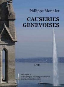 Couverture de livre montrant une vue du lac Léman avec une fontaine, une tour en pierre à gauche et un texte indiquant « Philippe Monnier, Causeries Genevoises, 1902. Couverture de livre montrant une vue du lac Léman avec une fontaine, une tour en pierre à gauche et un texte indiquant « Philippe Monnier, Causeries Genevoises, 1902.