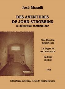 Couverture d'un livre vintage intitulé « Des Aventures de John Strobbins le détective cambrioleur » de José Moselli, comportant une photographie aux tons sépia d'une cellule de prison et une liste d'histoires incluses. Couverture d'un livre vintage intitulé « Des Aventures de John Strobbins le détective cambrioleur » de José Moselli, comportant une photographie aux tons sépia d'une cellule de prison et une liste d'histoires incluses.
