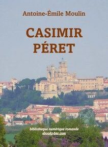 Couverture de livre comportant le titre « Casimir Péret » d'Antoine-Émile Moulin, avec une image d'un bâtiment historique et d'un paysage environnant sous un ciel clair.
