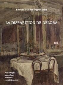 Couverture d'un livre intitulé « La Disparition de Delora » d'Edward Phillips Oppenheim, avec une image d'une table de salle à manger avec des chaises. Le livre est daté de 1912 et montre les logos d'une bibliothèque numérique et de livres électroniques.