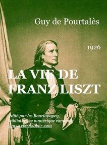 Couverture du livre comportant une photographie sépia d'un homme assis, avec un texte blanc indiquant « Guy de Pourtalès, 1926, La Vie de Franz Liszt » et des détails de publication supplémentaires.