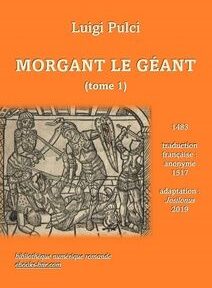Couverture de « Morgant le Géant (tome 1) » de Luigi Pulci, avec illustration d'une bataille médiévale. Le texte comprend les années de publication : 1483 (original), 1517 (traduction française) et 2019 (adaptation). Couverture de « Morgant le Géant (tome 1) » de Luigi Pulci, avec illustration d'une bataille médiévale. Le texte comprend les années de publication : 1483 (original), 1517 (traduction française) et 2019 (adaptation).