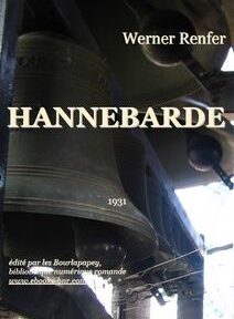 Couverture du livre « Hannebarde » de Werner Renfer, publié en 1931, avec un gros plan sur des machines industrielles et des cloches en arrière-plan. Couverture du livre « Hannebarde » de Werner Renfer, publié en 1931, avec un gros plan sur des machines industrielles et des cloches en arrière-plan.