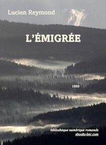 Couverture de « L'Émigrée » de Lucien Reymond, représentant un paysage forestier brumeux avec superposition de texte. Couverture de « L'Émigrée » de Lucien Reymond, représentant un paysage forestier brumeux avec superposition de texte.