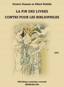 Couverture d'un livre vintage intitulé « La Fin Des Livres : Contes pour les Bibliophiles » par Octave Uzanne et Albert Robida, représentant deux femmes lisant des livres, publié en 1894.