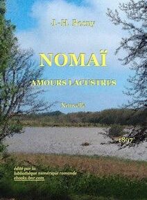 Couverture du livre intitulé « Nomaï : Amours Lacustres » de J.-H. Rosny. L'arrière-plan présente un paysage pittoresque avec des arbres, de l'eau et un ciel nuageux. Le texte au bas de l'ouvrage indique une publication par la Bibliothèque Numérique Romande en 1897.