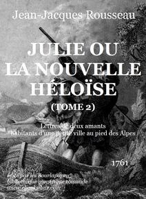 Couverture du livre « Julie ou la Nouvelle Héloïse (Tome 2) » de Jean-Jacques Rousseau, présentant une image en niveaux de gris de deux personnages dans une étreinte dramatique, avec un texte en français décrivant le contenu. Couverture du livre « Julie ou la Nouvelle Héloïse (Tome 2) » de Jean-Jacques Rousseau, présentant une image en niveaux de gris de deux personnages dans une étreinte dramatique, avec un texte en français décrivant le contenu.