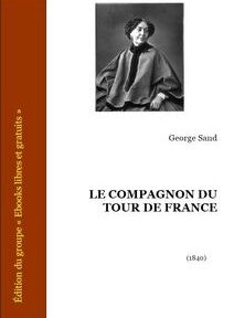 Couverture du « Compagnon du Tour de France » de George Sand, comportant un portrait en noir et blanc d'un personnage en tenue du XIXe siècle, et un texte avec le nom de l'auteur et l'année de publication (1840).