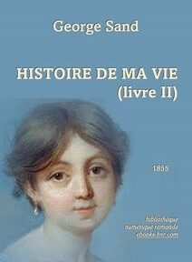 Couverture du livre « Histoire de ma vie (livre II) » de George Sand, représentant un portrait de femme et l'année 1855. Couverture du livre « Histoire de ma vie (livre II) » de George Sand, représentant un portrait de femme et l'année 1855.