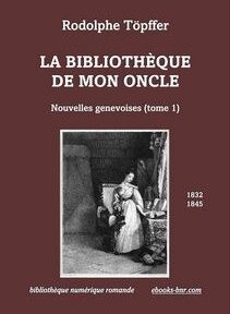 Couverture de « La Bibliothèque de Mon Oncle » de Rodolphe Töpffer, comportant une illustration en noir et blanc d'une femme et d'un enfant, avec un texte indiquant qu'elle date de 1832-1845 et est publiée par la bibliothèque numérique romande. Couverture de « La Bibliothèque de Mon Oncle » de Rodolphe Töpffer, comportant une illustration en noir et blanc d'une femme et d'un enfant, avec un texte indiquant qu'elle date de 1832-1845 et est publiée par la bibliothèque numérique romande.