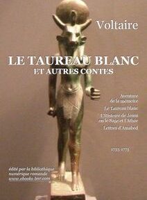 Une image de couverture de « Le Taureau Blanc et Autres Contes » de Voltaire, présentant une statue égyptienne et une liste de contes inclus. Une image de couverture de « Le Taureau Blanc et Autres Contes » de Voltaire, présentant une statue égyptienne et une liste de contes inclus.