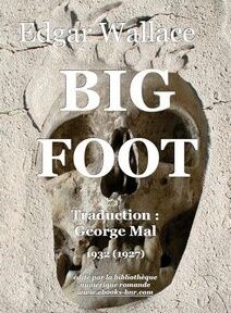 Couverture du livre « Big Foot » d'Edgar Wallace. La couverture présente un crâne encastré dans la pierre et un texte indiquant la traduction de la version originale de 1927 par George Mal en 1932.