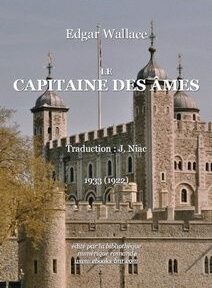 Couverture du livre « Le Capitaine des Âmes » d'Edgar Wallace, traduit par J. Niac, publié en 1933, représentant un château historique. Couverture du livre « Le Capitaine des Âmes » d'Edgar Wallace, traduit par J. Niac, publié en 1933, représentant un château historique.