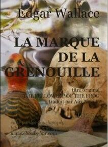 Couverture du livre « La Marque de la Grenouille » d'Edgar Wallace, comportant le titre et le nom de l'auteur avec des images d'un crâne, d'une grenouille et d'un oiseau sur un fond sur le thème de la nature.
