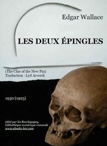 Couverture du livre « Les Deux Épingles » d'Edgar Wallace, représentant un crâne et deux épingles sur fond noir avec le sous-titre « L'indice de la nouvelle épingle » et d'autres détails de publication en français.