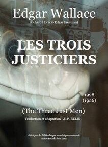 Une couverture de livre affichant « Edgar Wallace » en haut, suivi du titre « Les Trois Justiciers » et des années de publication « 1928 (1926) ». Le sous-titre indique « Les Trois Justiciers ». Une couverture de livre affichant « Edgar Wallace » en haut, suivi du titre « Les Trois Justiciers » et des années de publication « 1928 (1926) ». Le sous-titre indique « Les Trois Justiciers ».