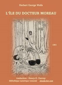 Couverture de « L'Île du Docteur Moreau » de Herbert George Wells, traduit par Henry-D. Davray. Elle comporte une illustration de trois hybrides humains-animaux dans une forêt. Année 1901 indiquée.