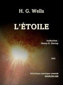 Couverture du livre « L'Étoile » de H.G. Wells, traduit par Henry-D. Davray, publié en 1902, comportant une illustration d'une étoile brillante sur fond cosmique. Couverture du livre « L'Étoile » de H.G. Wells, traduit par Henry-D. Davray, publié en 1902, comportant une illustration d'une étoile brillante sur fond cosmique.